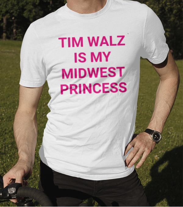 Tim Walz Is My Midwest Princess T-Shirt