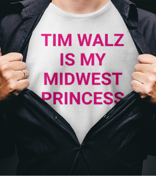Tim Walz Is My Midwest Princess T-Shirt