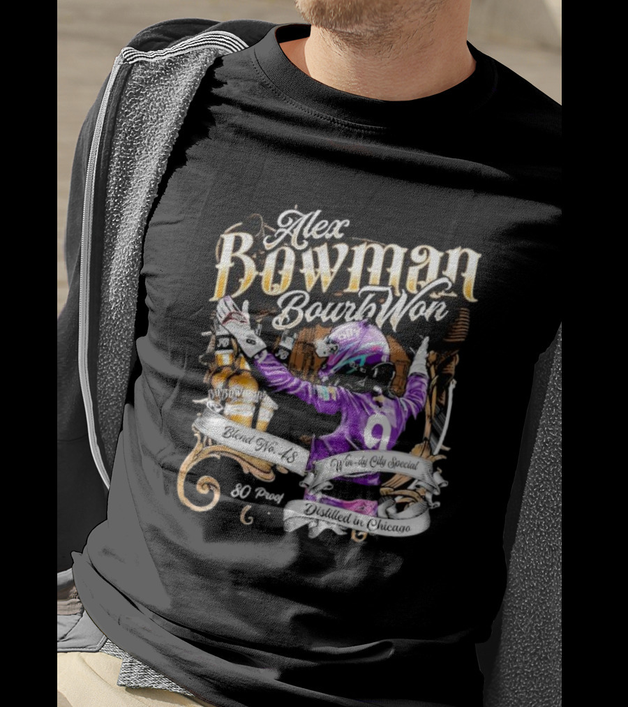 Alex Bowman Bourbon Won Distilled In Chicago Windy City Special Blend No 48 80 Proof T-Shirt