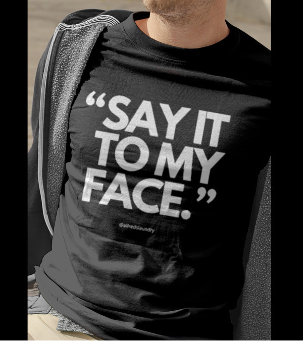 Alfred Shivy Brooks II Say It To My Face Harris 47 @alfredslaundry T-Shirt
