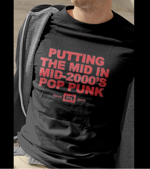 Putting The Mid In Mid-2000'S Pop Punk Since 2003 ATL T-Shirt
