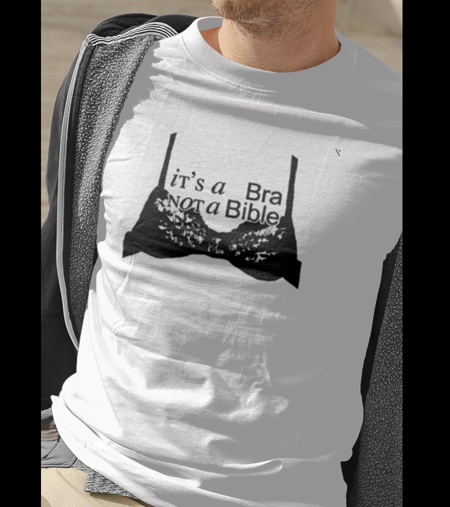 It's A Bra Not A Bible T-Shirt