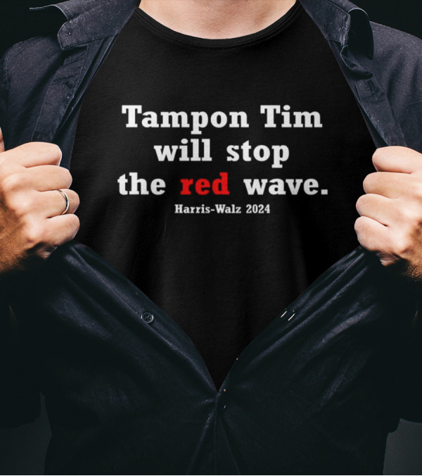Tampon Tim Will Stop The Red Wave Harris-Walz T-Shirt