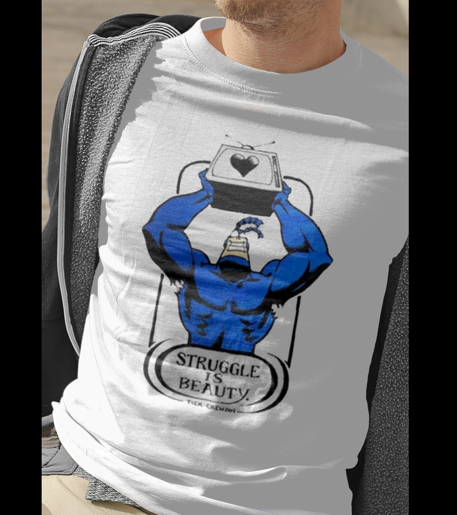 The Tick Struggle Is Beauty TV Hero T-Shirt