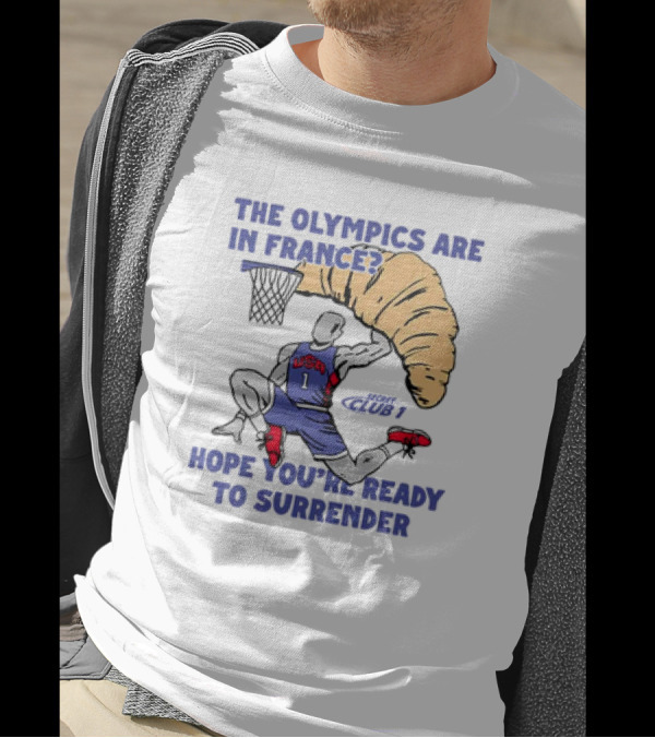 USA Hope You’re Ready To Surrender Olympics France Basketball Croissant T-Shirt