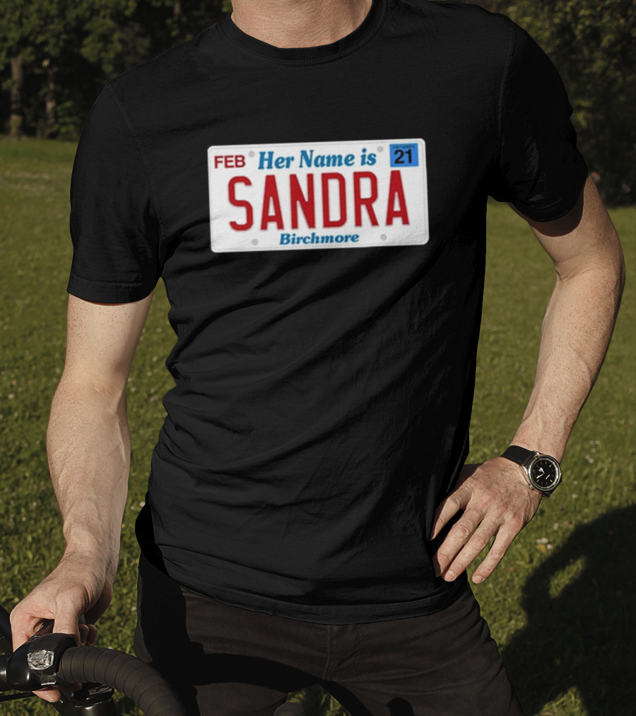 Her Name Is Sandra Birchmore License Plate Design FEB 21 T-Shirt