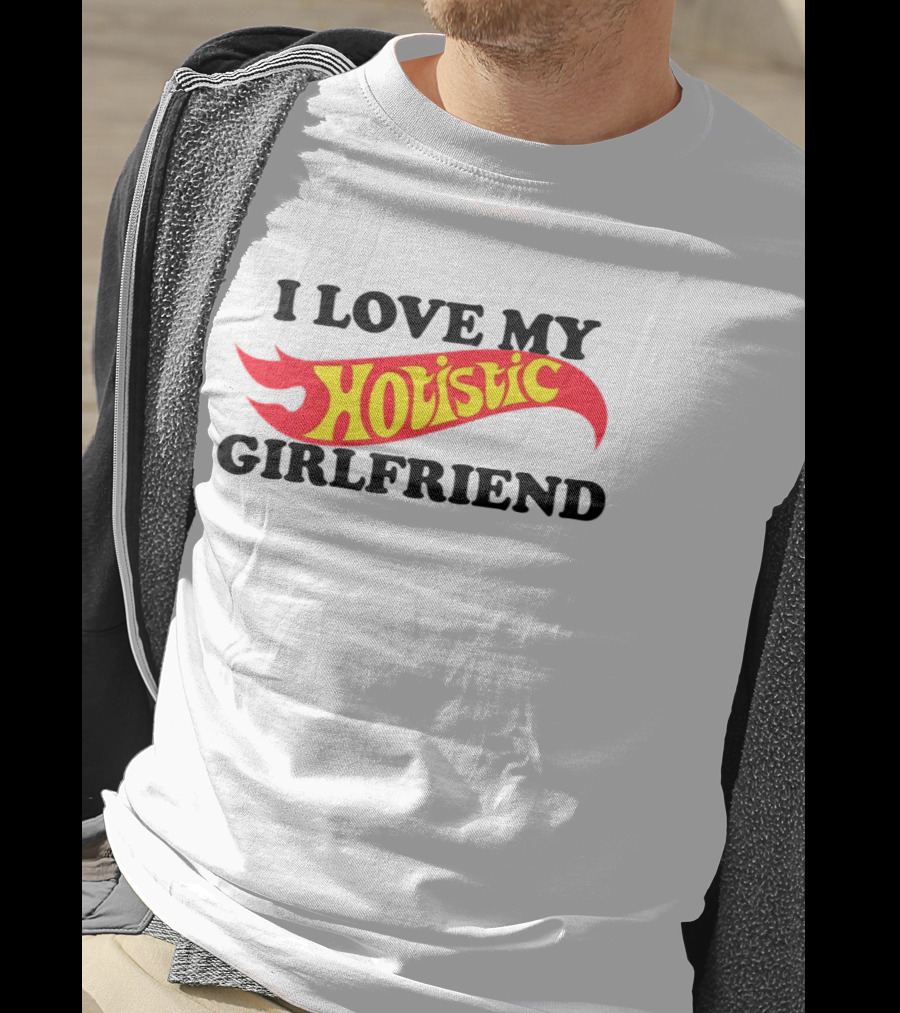 I Love My Hotistic Girlfriend Text Design Flame T-Shirt