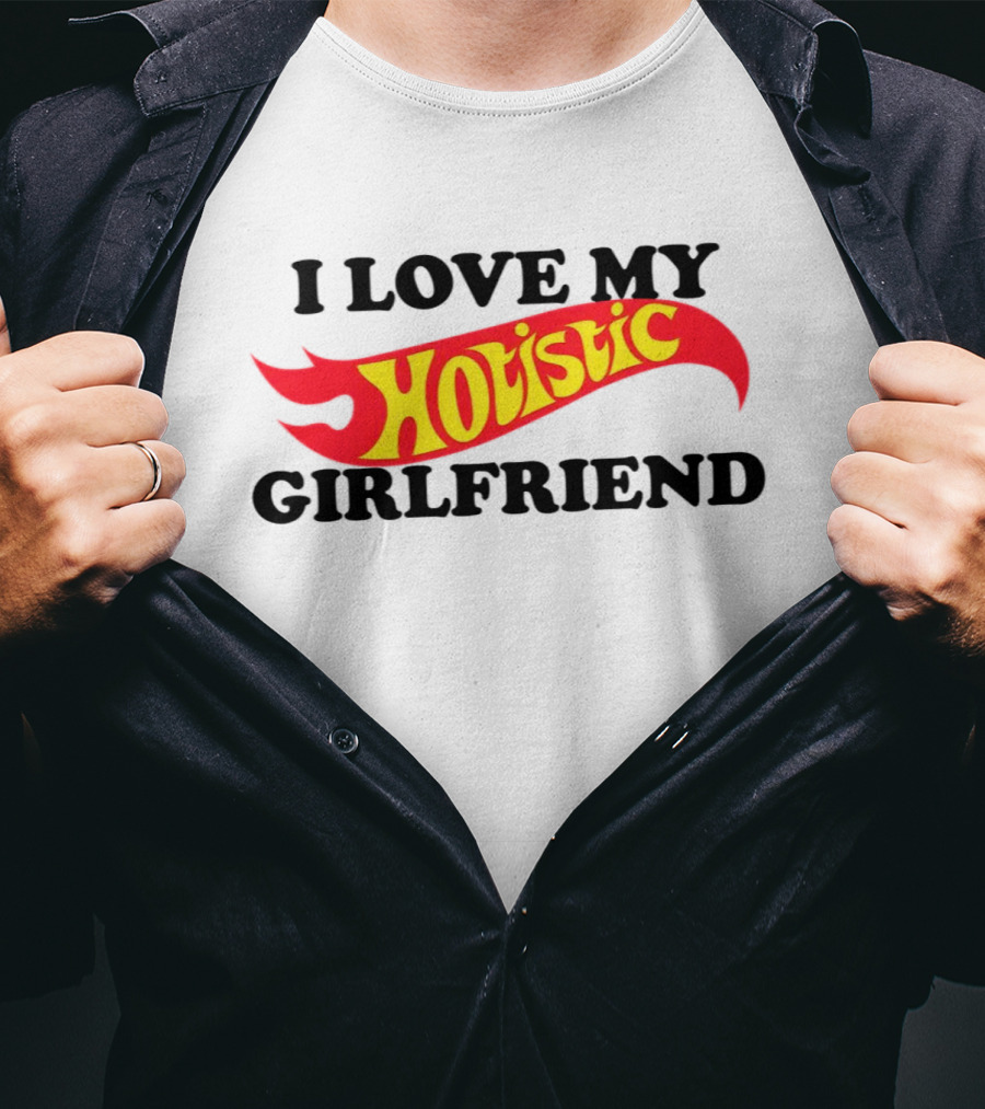 I Love My Hotistic Girlfriend Text Design Flame T-Shirt