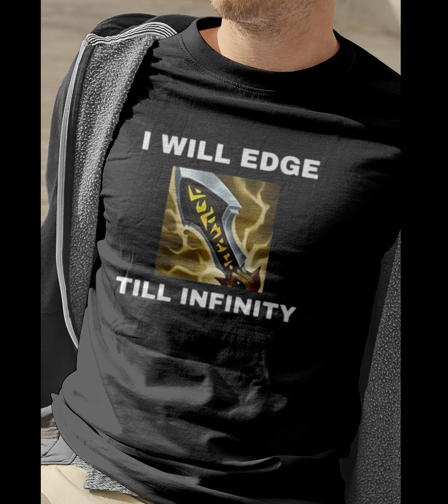 I Will Edge Till Infinity League Of Legends Infinity Edge Sword T-Shirt