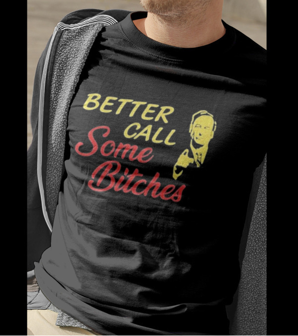Shitpostgateway Better Call Some Bitches Saul Goodman T-Shirt