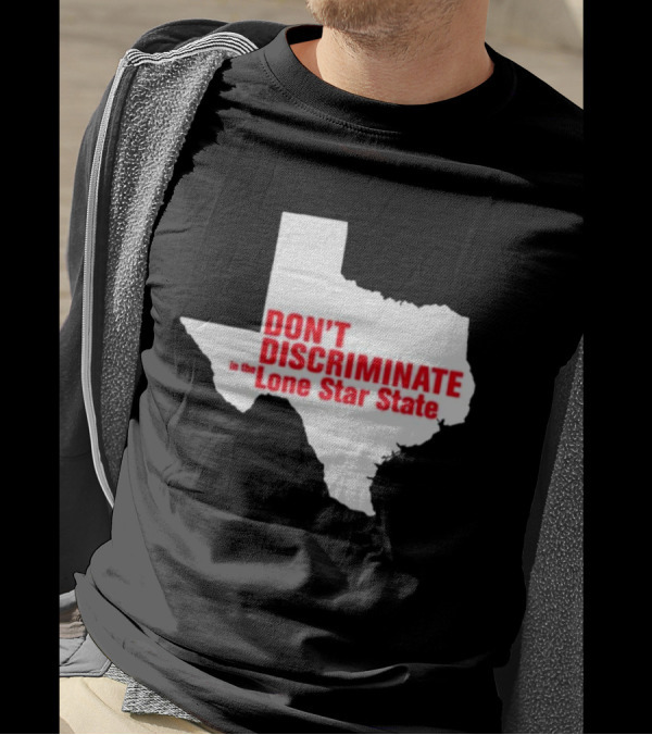 Don't Discriminate In The Lone Star State T-Shirt