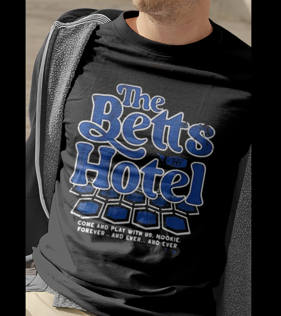 The Betts Hotel Come And Play With Us Mookie Forever And Ever T-Shirt