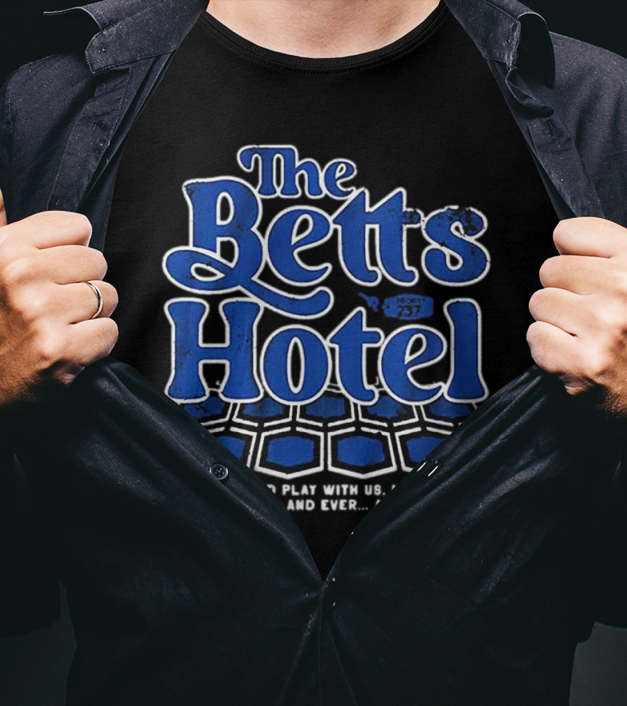 The Betts Hotel Come And Play With Us Mookie Forever And Ever T-Shirt