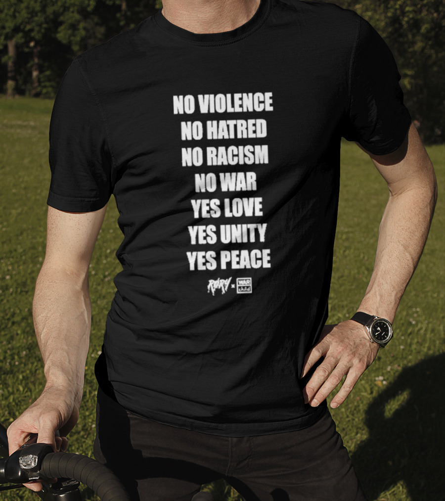 No Violence No Hatred No Racism No War Yes Love Yes Unity Yes Peace Rory War Child T-Shirt