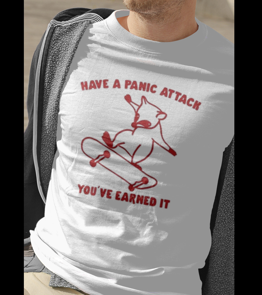 Gotfunny Have A Panic Attack You've Earned It Skateboarding Bear T-Shirt