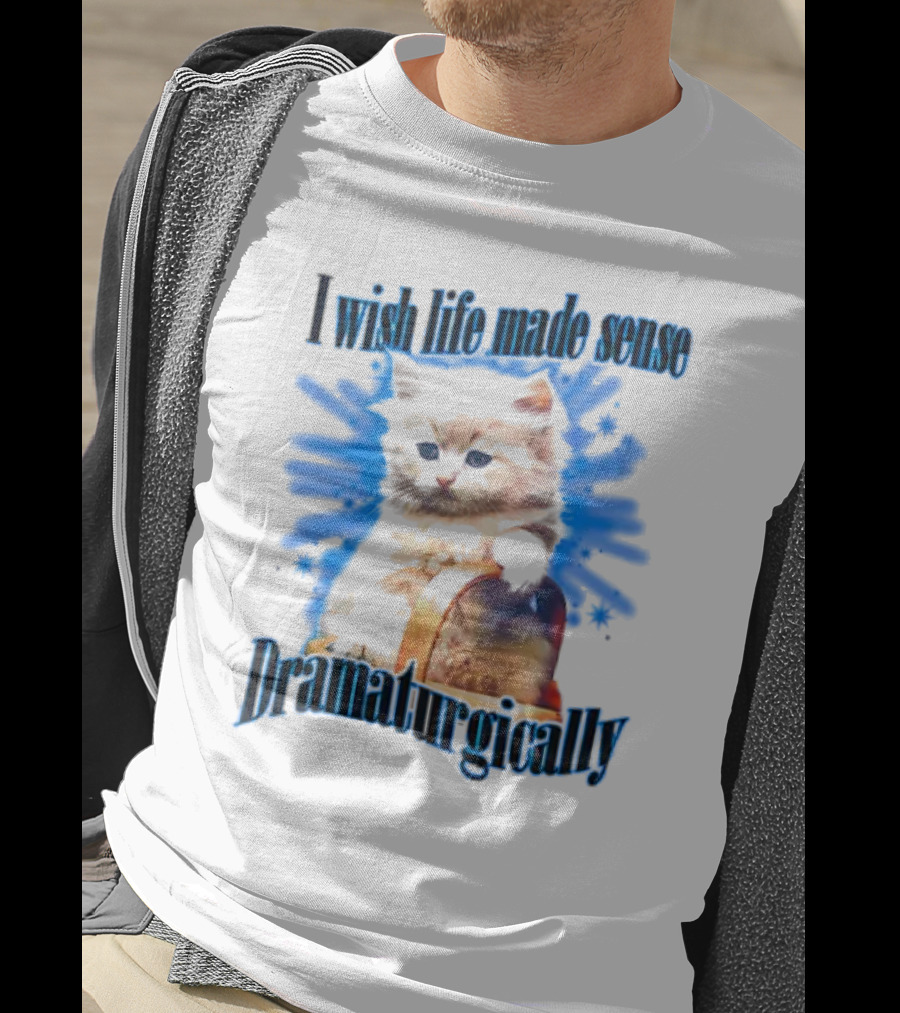 I Wish Life Made Sense Dramaturgically Cat With Blue Splash T-Shirt