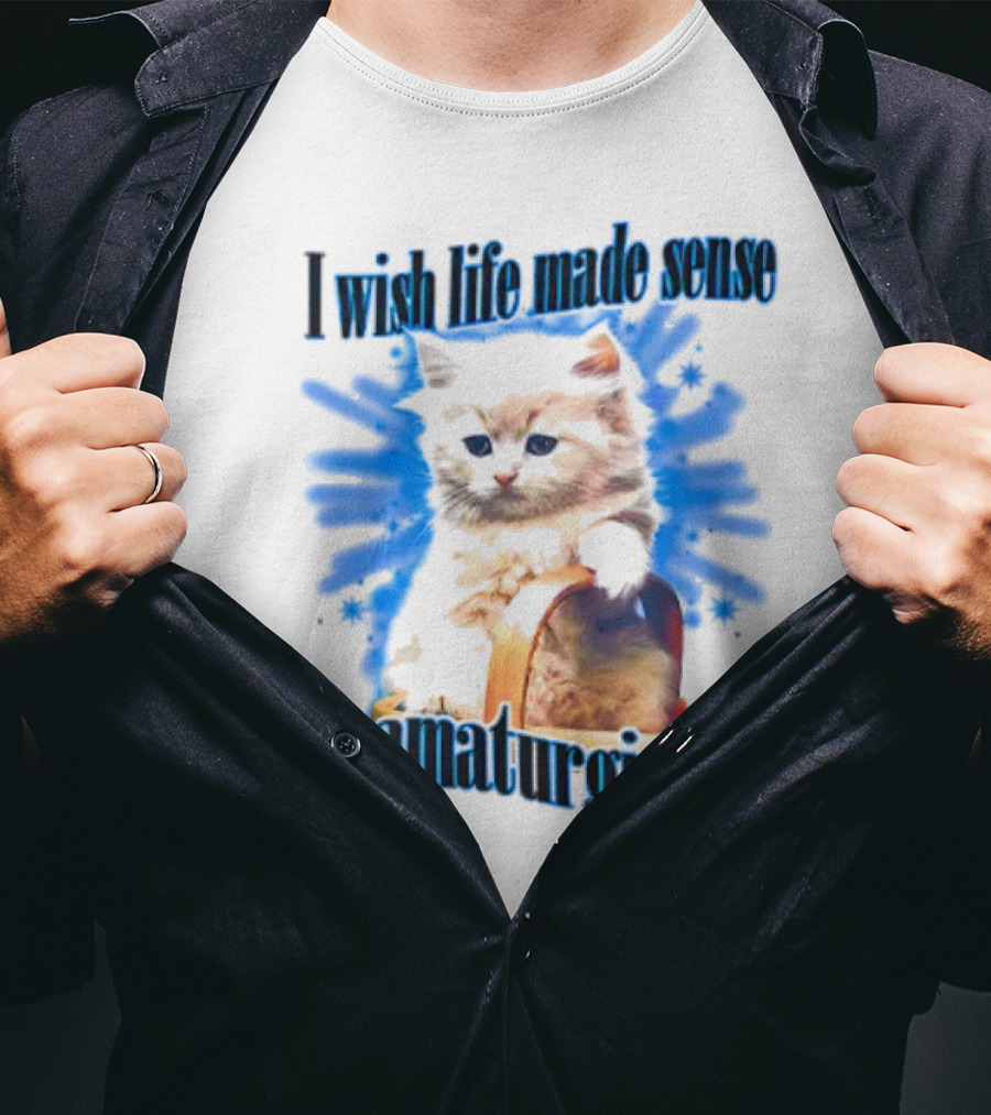 I Wish Life Made Sense Dramaturgically Cat With Blue Splash T-Shirt