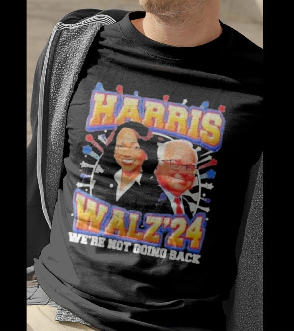 Harris Walz 2024 We're Not Going Back T-Shirt