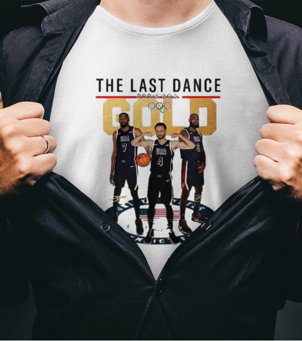 The Last Dance Paris 2024 Gold Lebron James Stephen Curry Kevin Durant USA Basketball T-Shirt