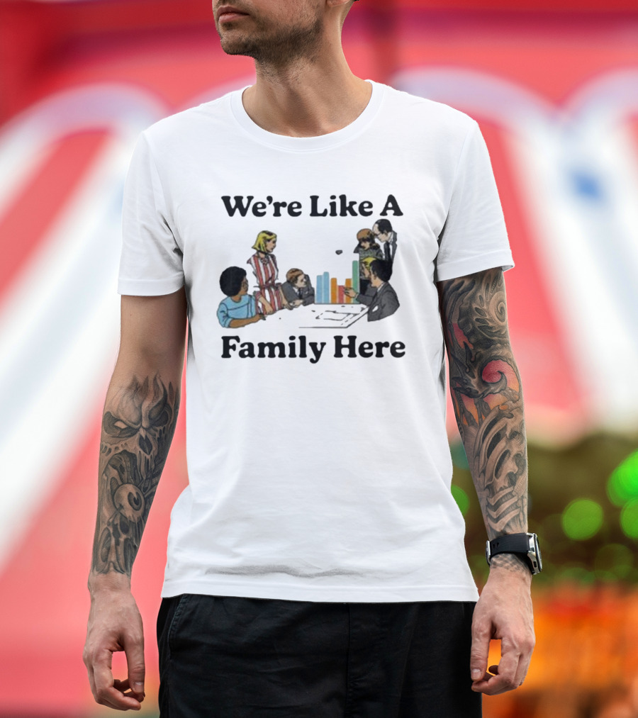 Middleclassfancy Merch Store We're Like A Family Here Retro Office Meeting Scene T-Shirt