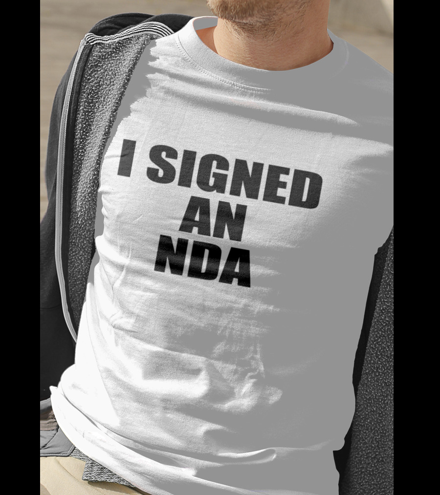 Owen Thiele I Signed An Nda T-Shirt
