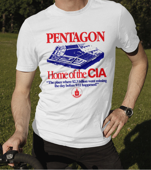 Pentagon Home Of The CIA Where $2.3 Billion Went Missing Before 9/11 T-Shirt
