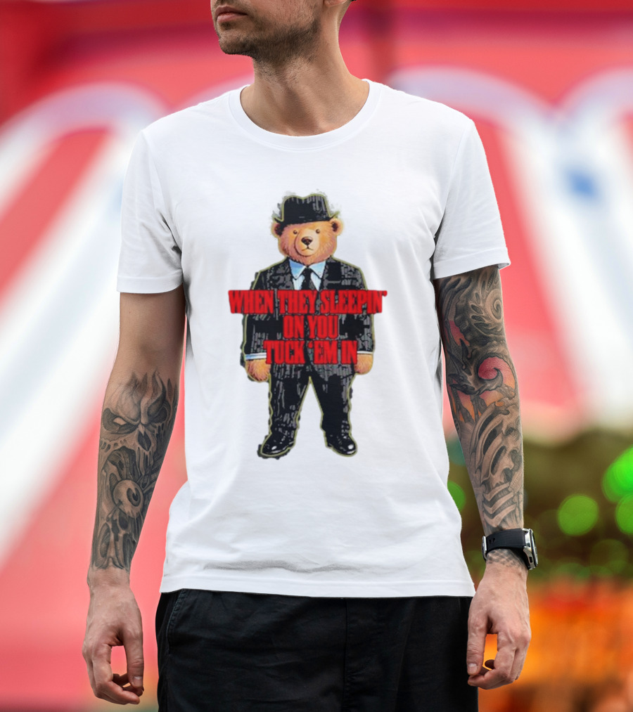 Shitheadsteve When They Sleepin’ On You Tuck Em In Bear Mafia Suit T-Shirt