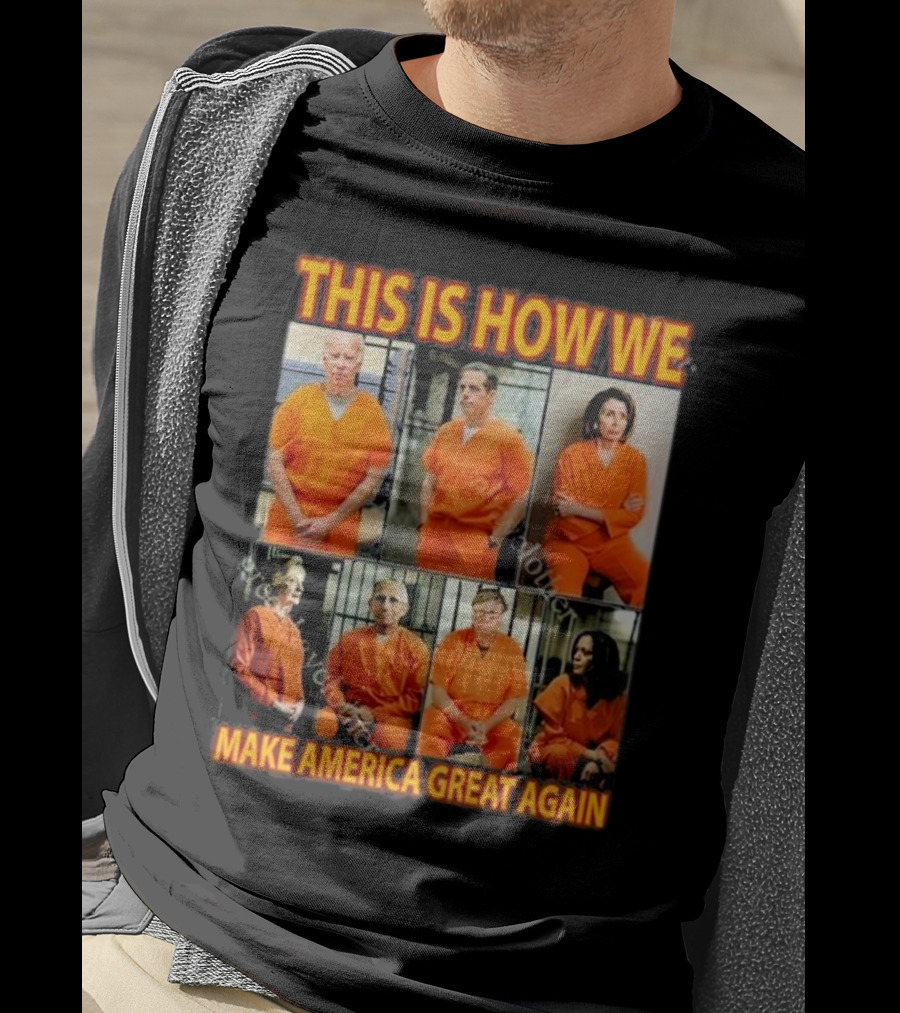 This Is How We Make America Great Again Orange Prison Jumpsuits T-Shirt