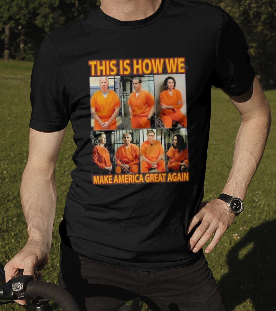 This Is How We Make America Great Again Orange Prison Jumpsuits T-Shirt