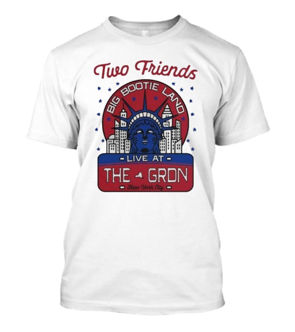 Two Friends Big Bootie Land Live At The Gron New York City T-Shirt