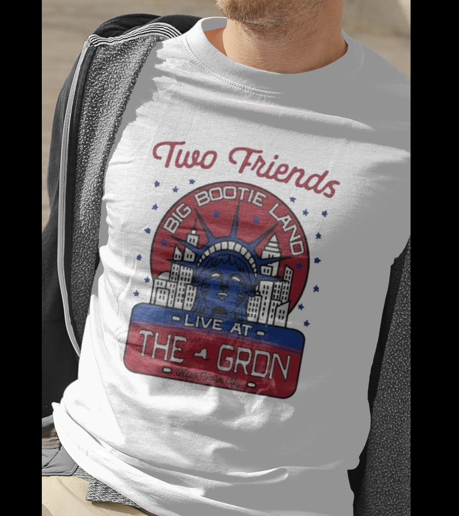 Two Friends Big Bootie Land Live At The Gron New York City T-Shirt