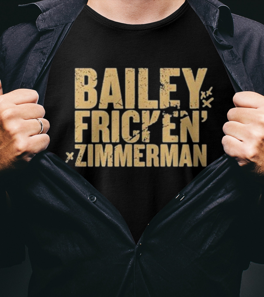 Bailey Frickin Zimmerman T-Shirt