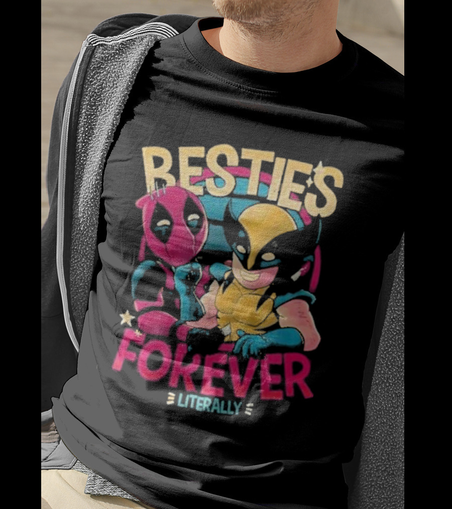 Deadpool Wolverine Besties Forever Literally T-Shirt