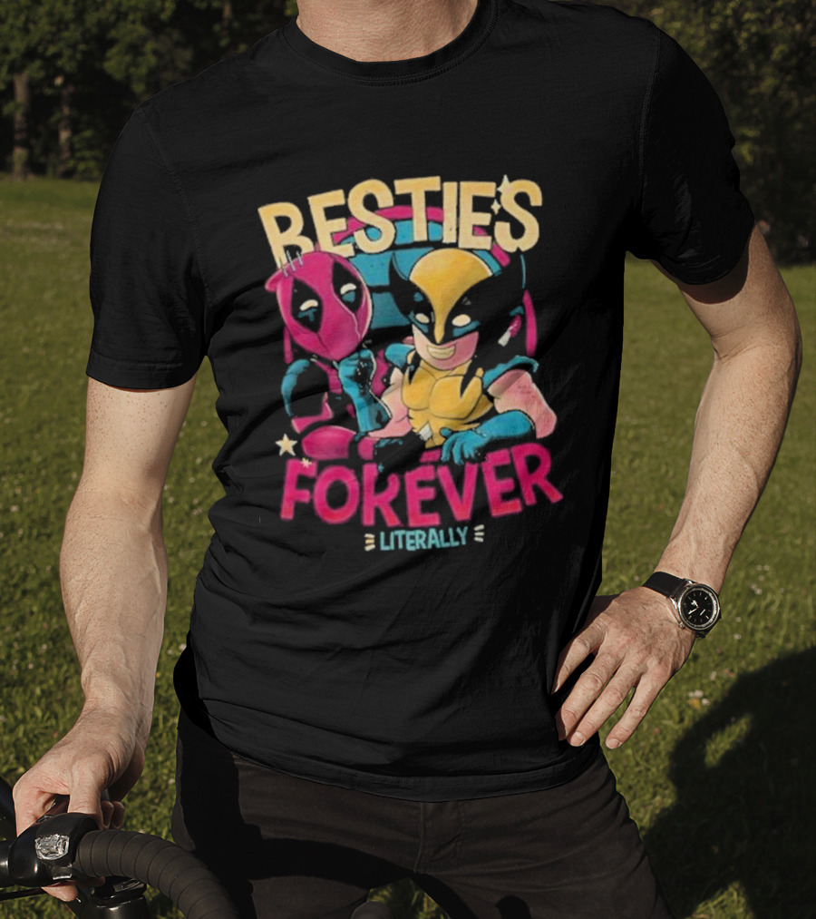 Deadpool Wolverine Besties Forever Literally T-Shirt