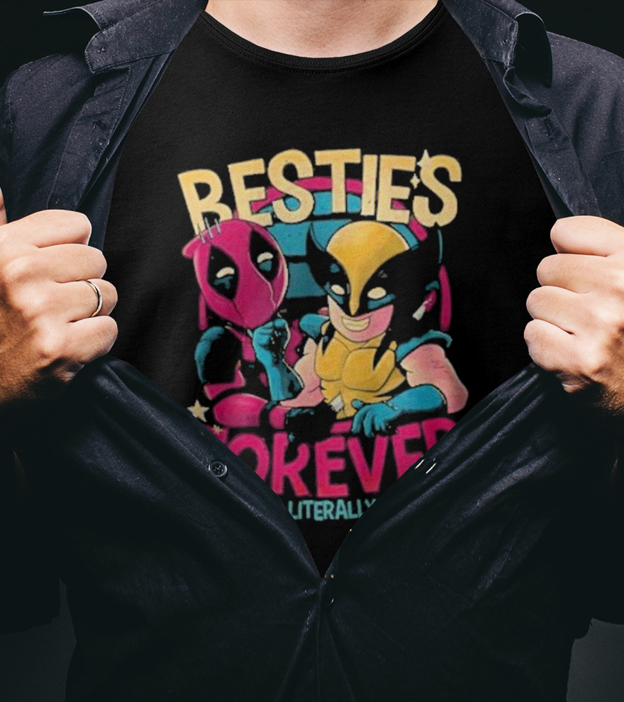 Deadpool Wolverine Besties Forever Literally T-Shirt