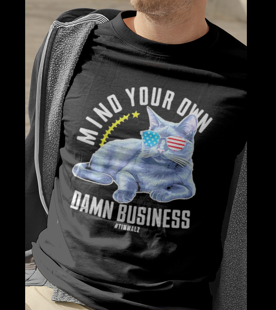 Mind Your Own Damn Business American Flag Sunglasses Cat #TimWalz T-Shirt