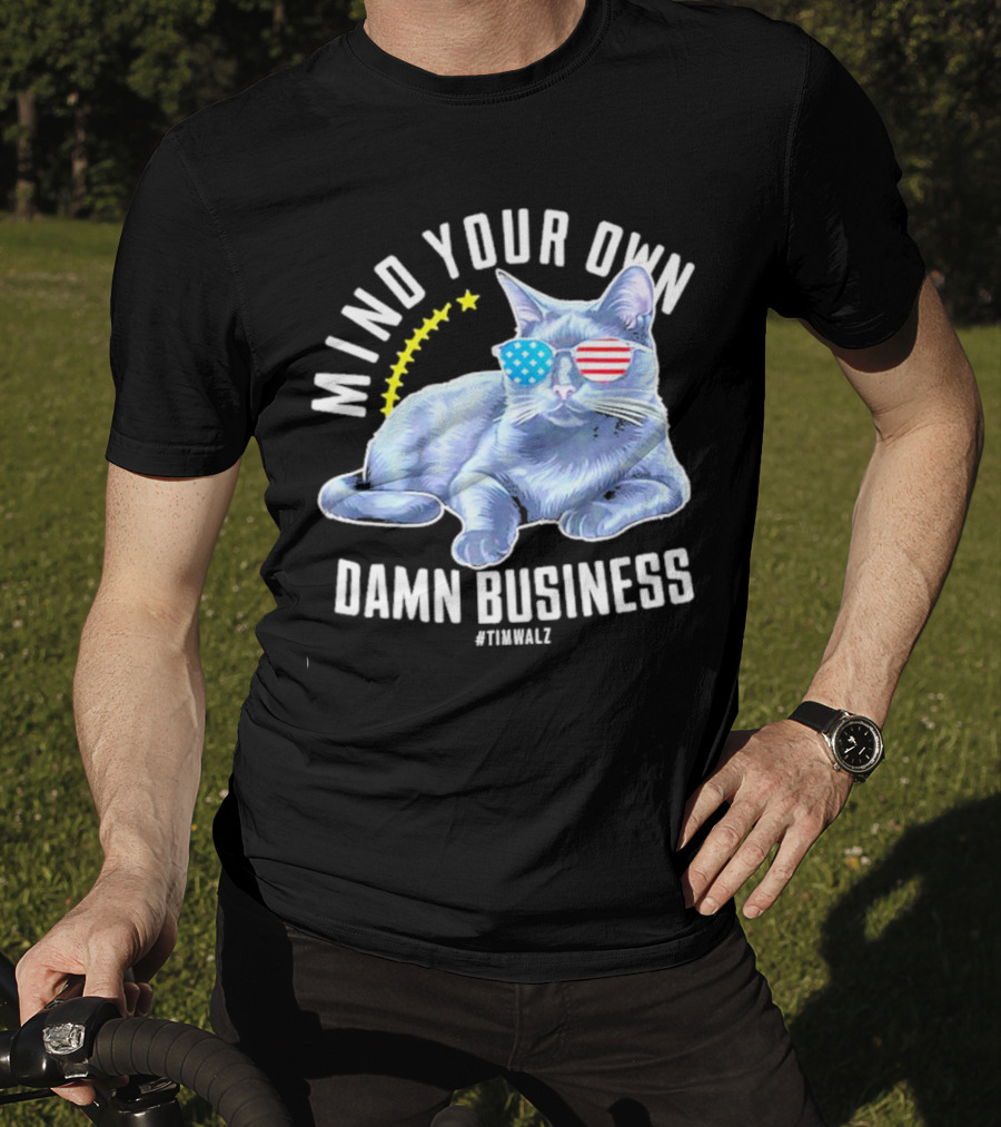 Mind Your Own Damn Business American Flag Sunglasses Cat #TimWalz T-Shirt