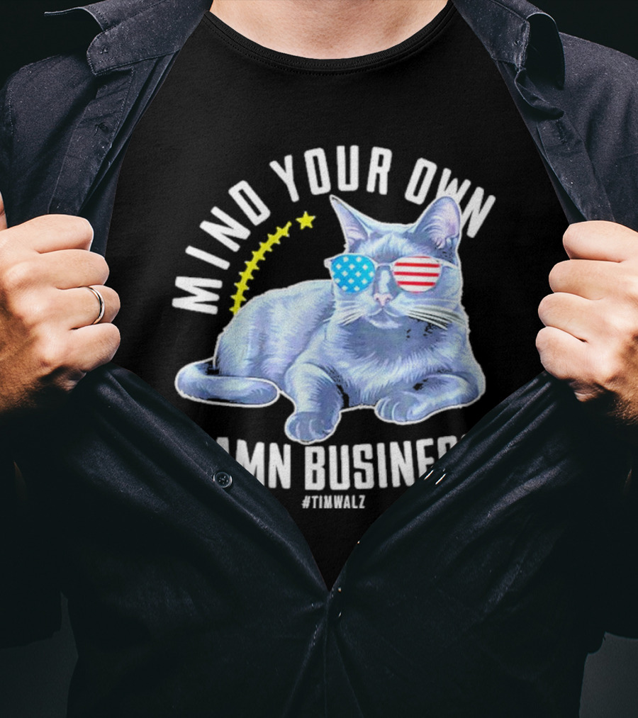 Mind Your Own Damn Business American Flag Sunglasses Cat #TimWalz T-Shirt