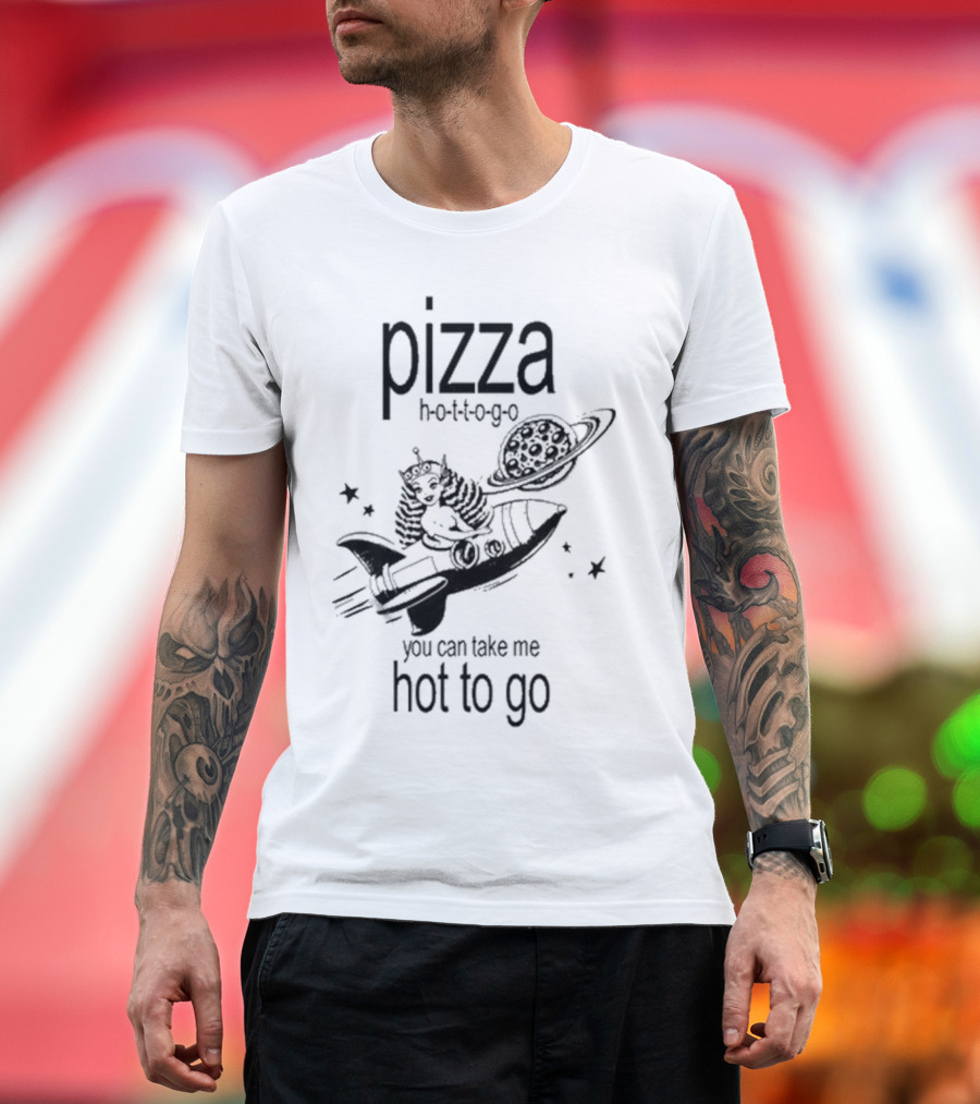 Pizza Hot To Go You Can Take Me Hot To Go Rocket Brat T-Shirt