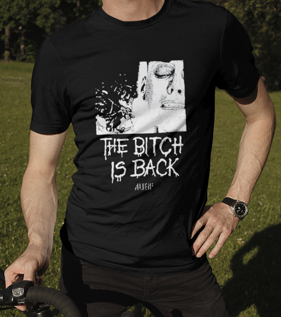 The Bitch Is Back Alien Movie T-Shirt