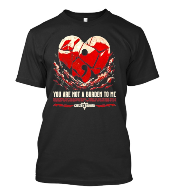 You Are Not A Burden To Me Citizensoldier Semicolon Red Heart T-Shirt