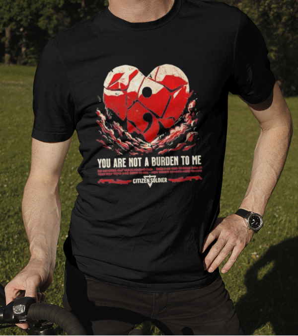 You Are Not A Burden To Me Citizensoldier Semicolon Red Heart T-Shirt