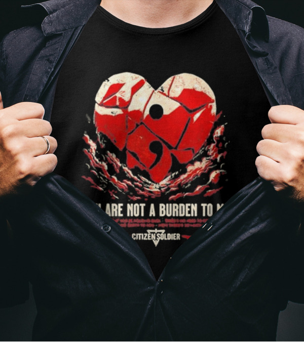 You Are Not A Burden To Me Citizensoldier Semicolon Red Heart T-Shirt