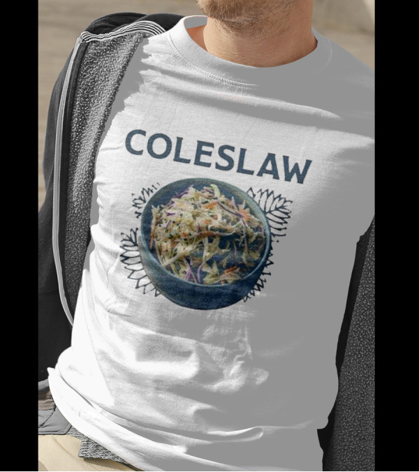 Coleslaw The Cool And Crisp Taste Of Barbeque Summer In A Bowl T-Shirt