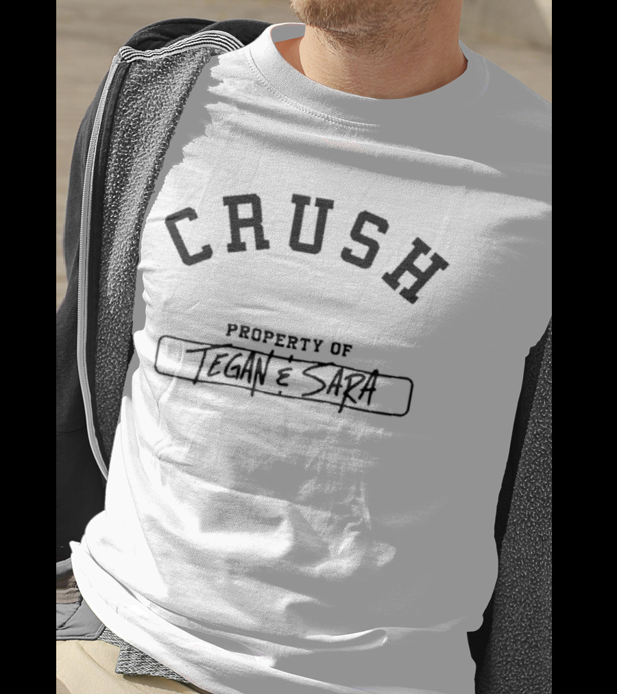 Crush Property Of Tegan And Sara Ringer T-Shirt