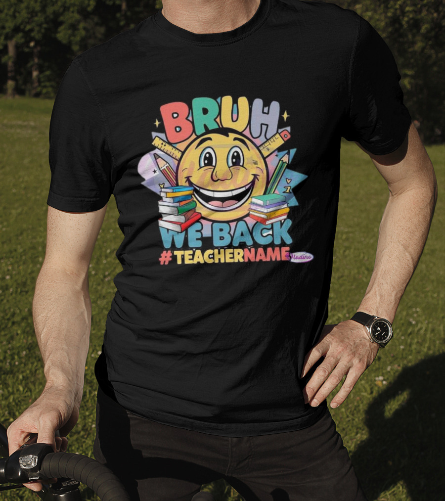 BRUH WE BACK #TEACHERNAME Emoji Pencil Books T-Shirt