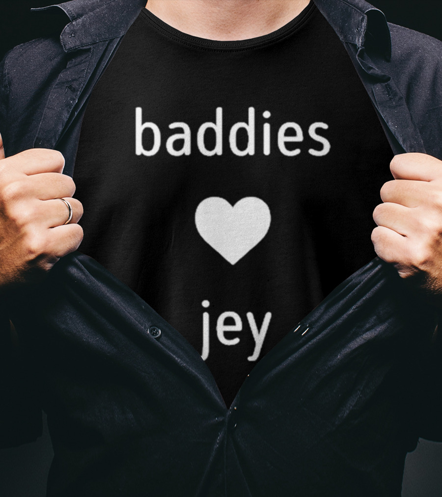 Baddies Love Jey T-Shirt