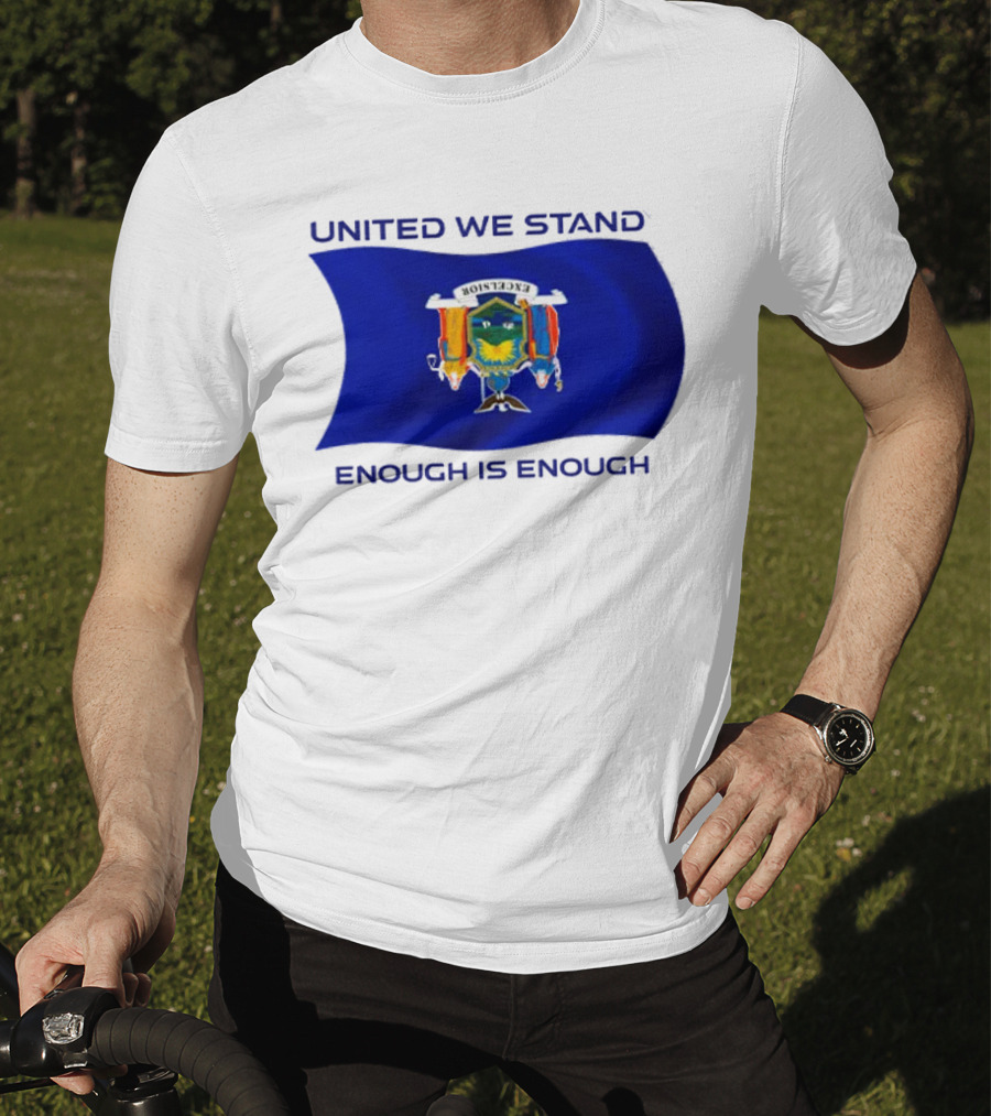 United We Stand Enough Is Enough New York Flag T-Shirt