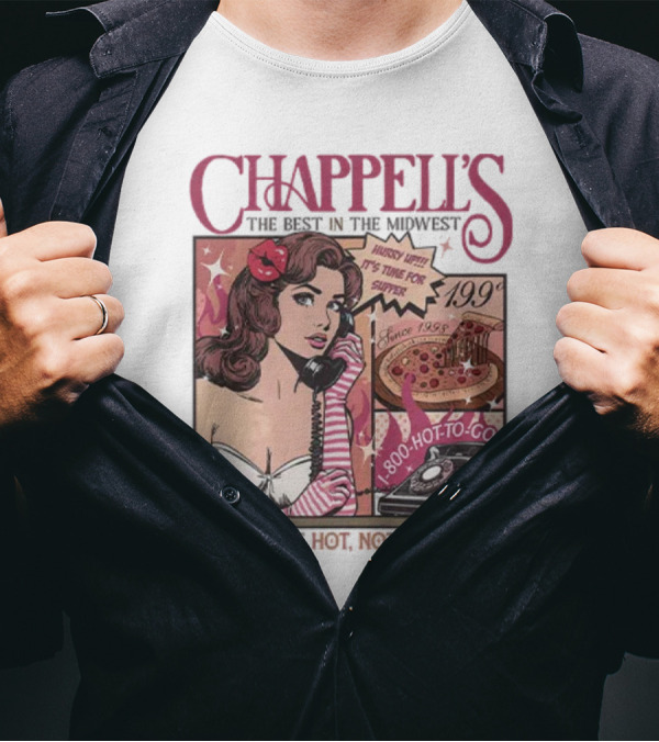 Chappell's The Best In The Midwest 1-800-Hot-To-Go Call Me Hot Not Pretty Since 1998 19.99 T-Shirt
