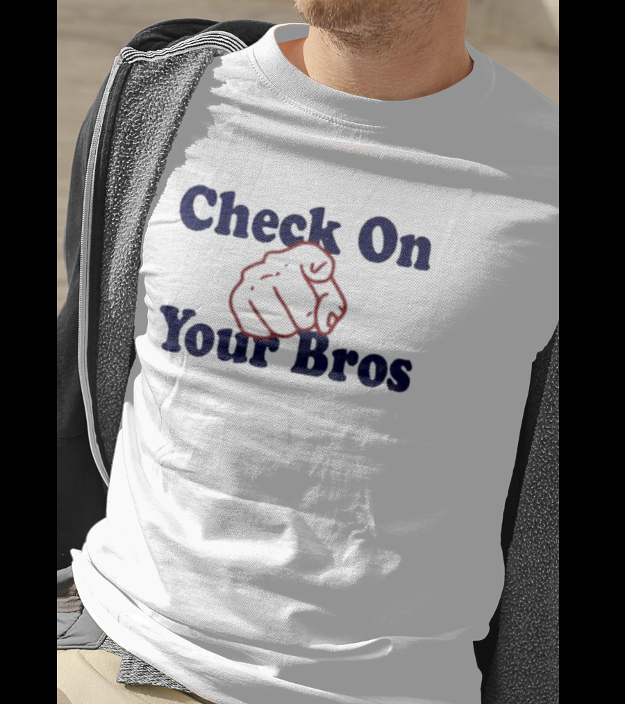 Check On Your Bros Fist T-Shirt
